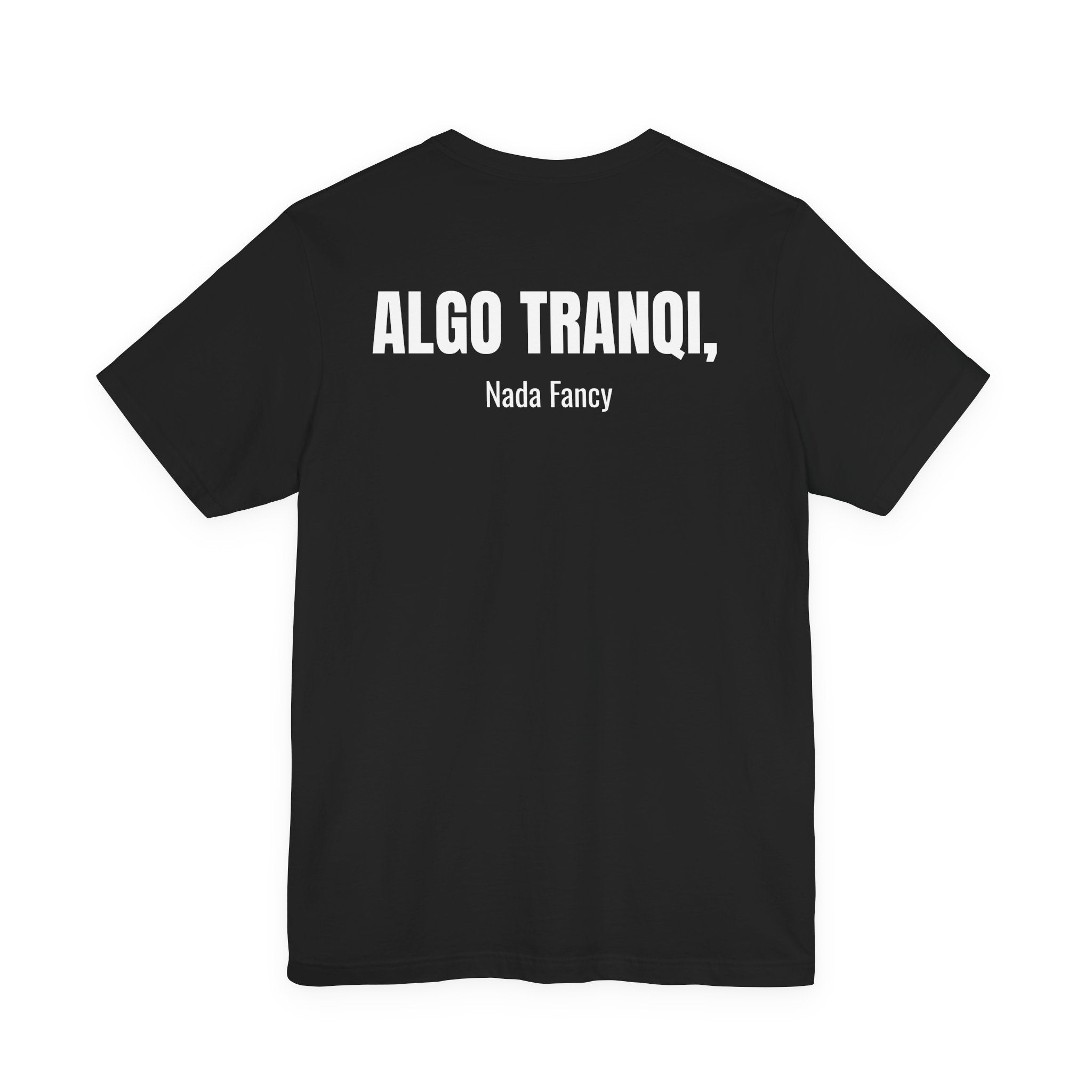 Algo Tranqui, Nada Fancy Cultura Tee